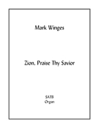 Zion Praise Thy Savior for mixed choir & organ